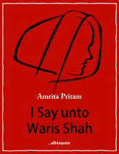 Amrita Pritam. I Say unto Waris Shah