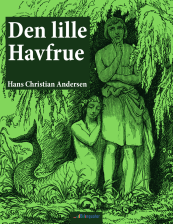 Hans Christian Andersen. Den lille Havfrue