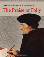 Desiderius Erasmus Roterodamus. The Praise of Folly