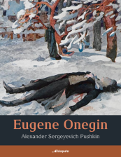 Alexander Sergeyevich Pushkin. Eugene Onegin. A Novel in Verse